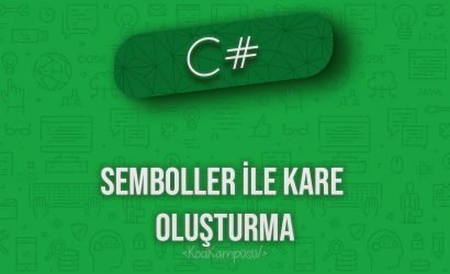 C# SEMBOLLER İLE KARE OLUŞTURMA