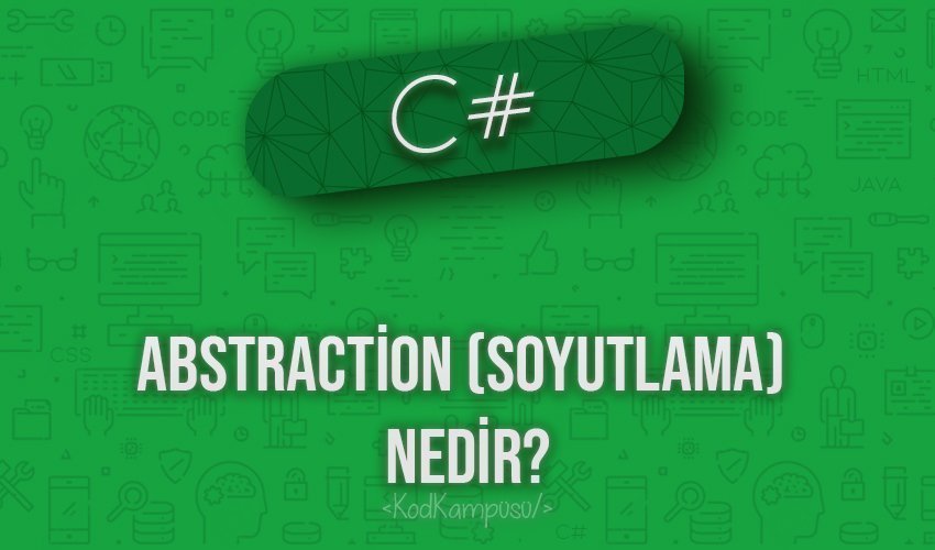 C# Abstraction (Soyutlama) Nedir?