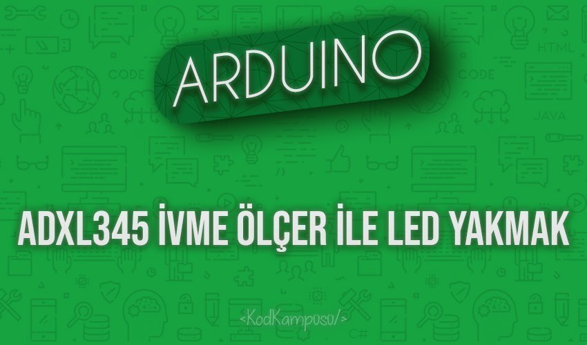 Arduino ADXL345 İvme Ölçer ile LED Yakmak