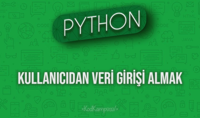 Python Kullanıcıdan Veri Girişi Almak