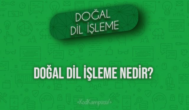 Doğal Dil İşleme Nedir