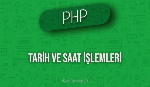 PHP Tarih ve Saat İşlemleri